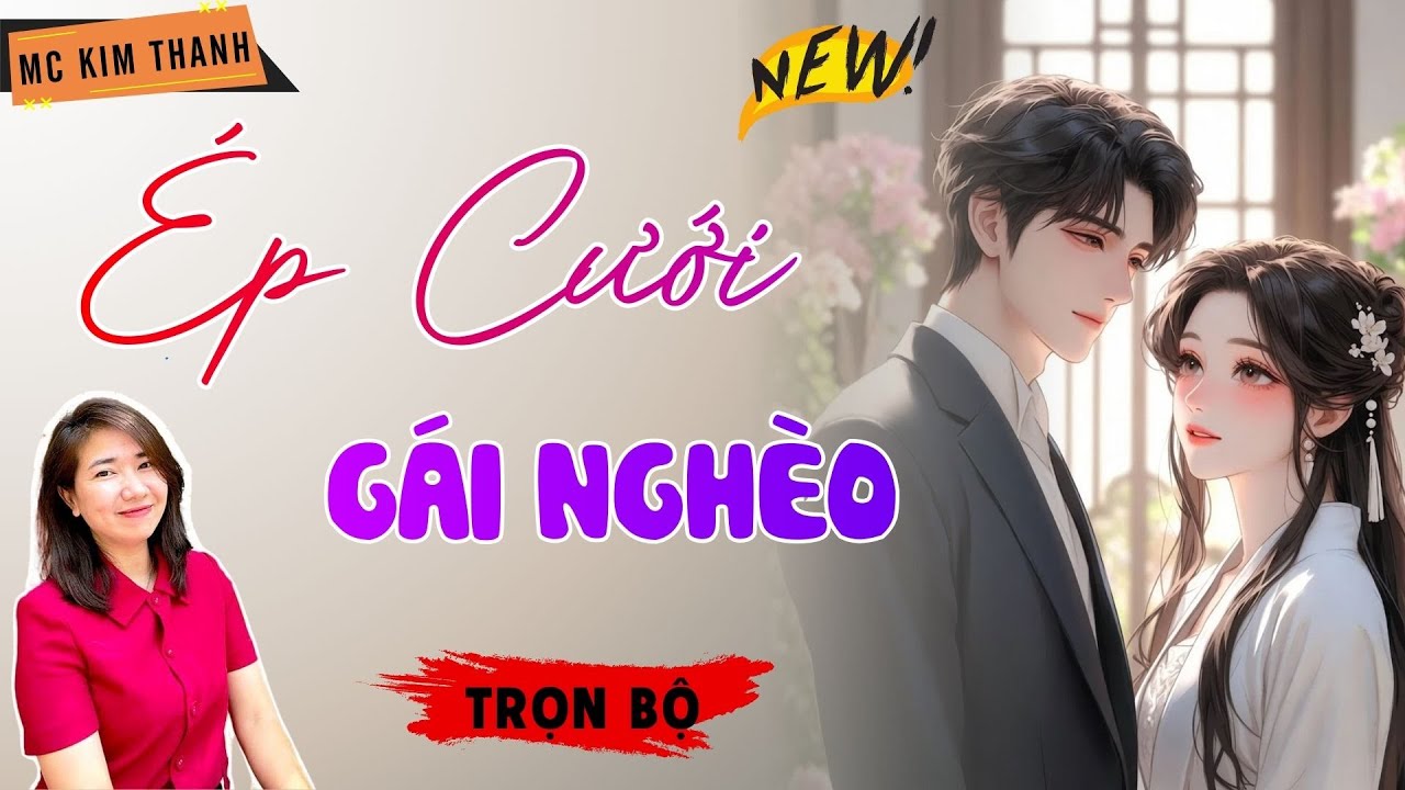 Truyện Ngôn Tình Official: Ép Cưới Gái Nghèo | MC Kim Thanh Diễn Đọc Hay Lắm