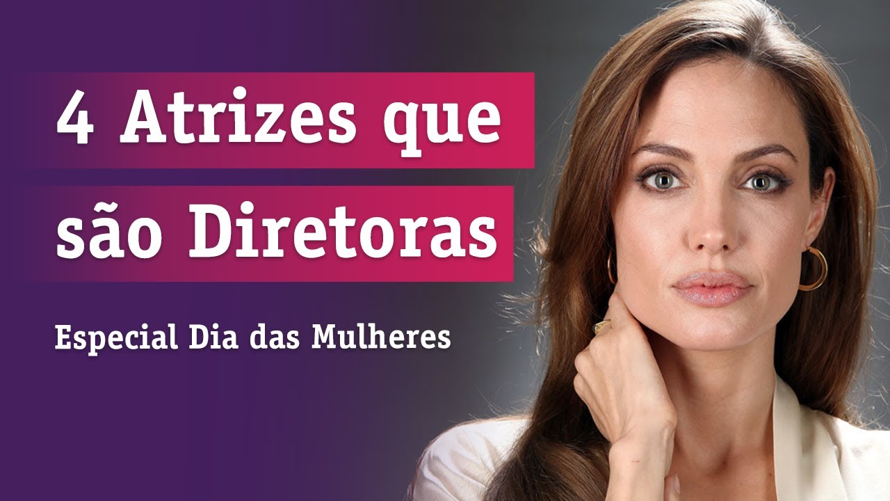 4 Atrizes que s&atilde;o Diretoras &ndash; Especial Dia das Mulheres