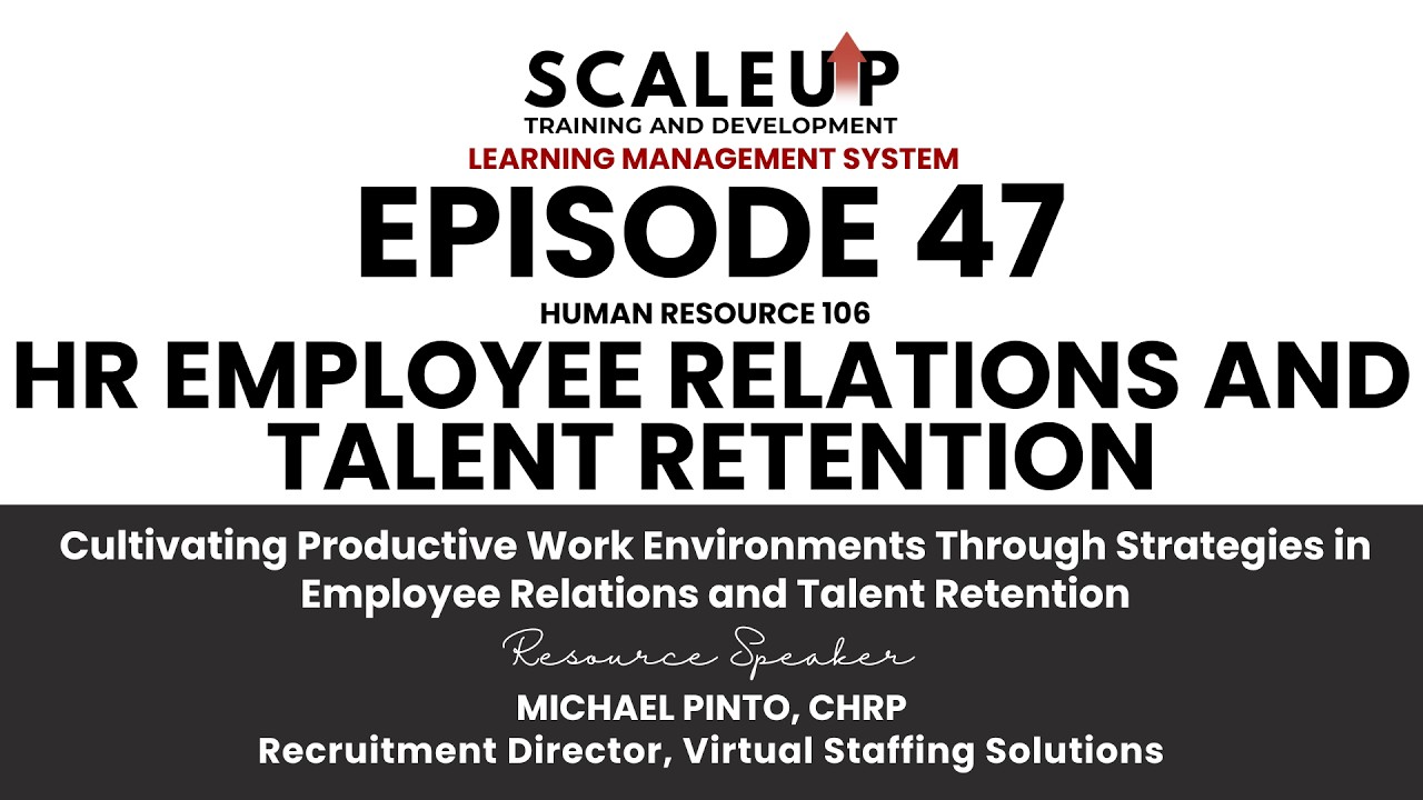 Episode 47 - Human Resource 106: Webinar on HR Employee Relations and Talent Retention