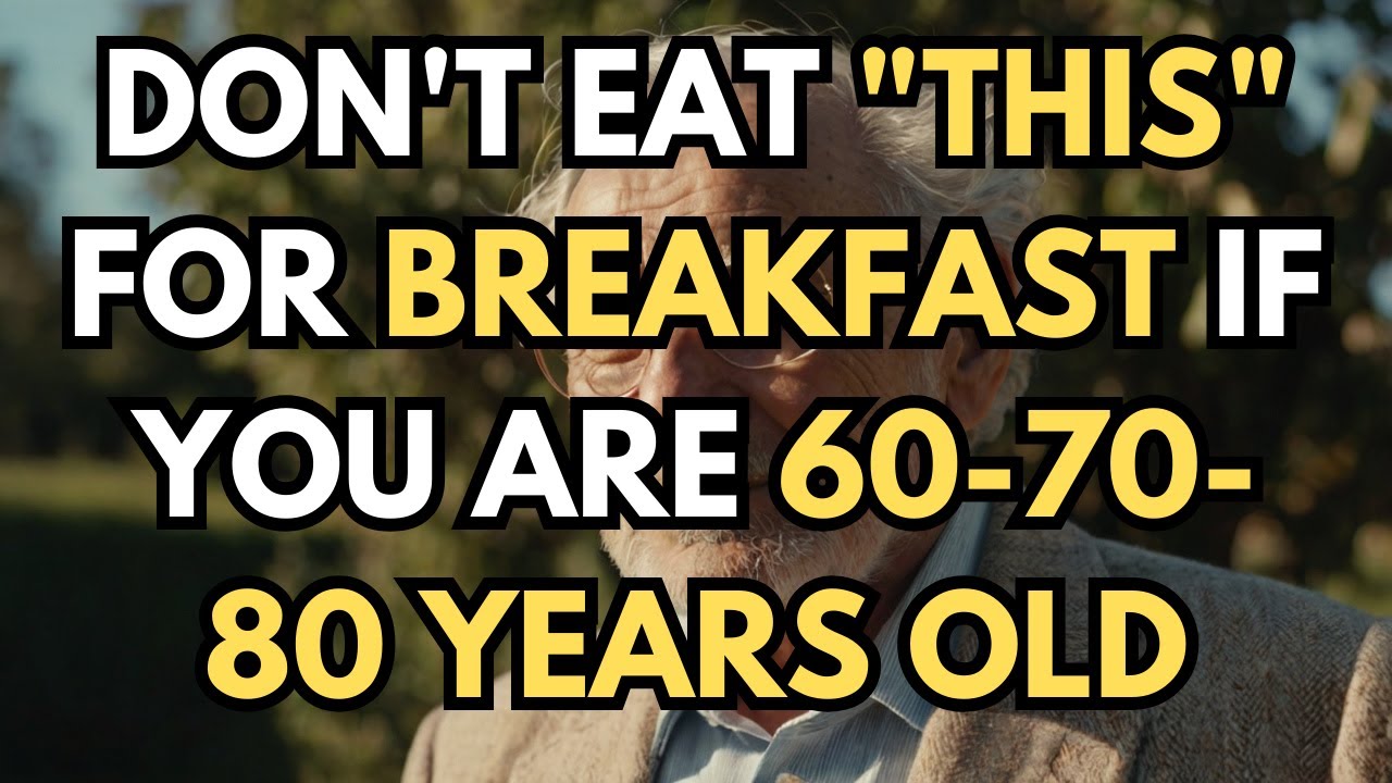 If You Are Over 60: Avoid Eating These 9 Foods for Breakfast!