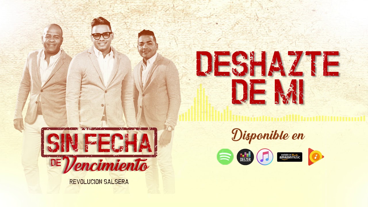 DESHAZTE DE MI - REVOLUCIÓN SALSERA -  ÁLBUM SIN FECHA DE VENCIMIENTO 2018