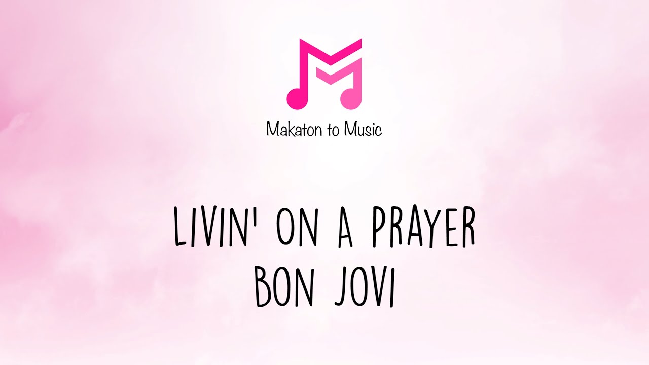 Livin' On A Prayer | Bon Jovi | Makaton To Music