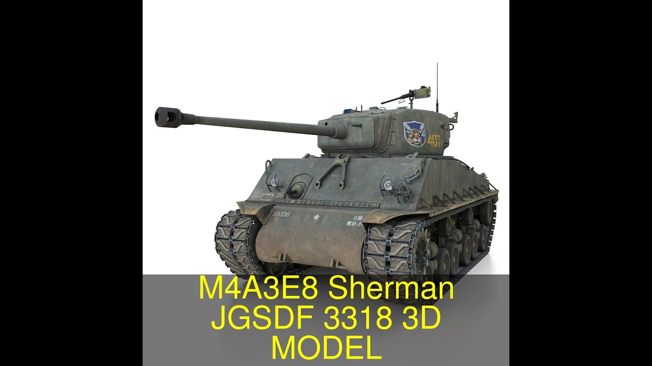 3D Model of M4A3E8 Sherman - JGSDF - 3318 Review