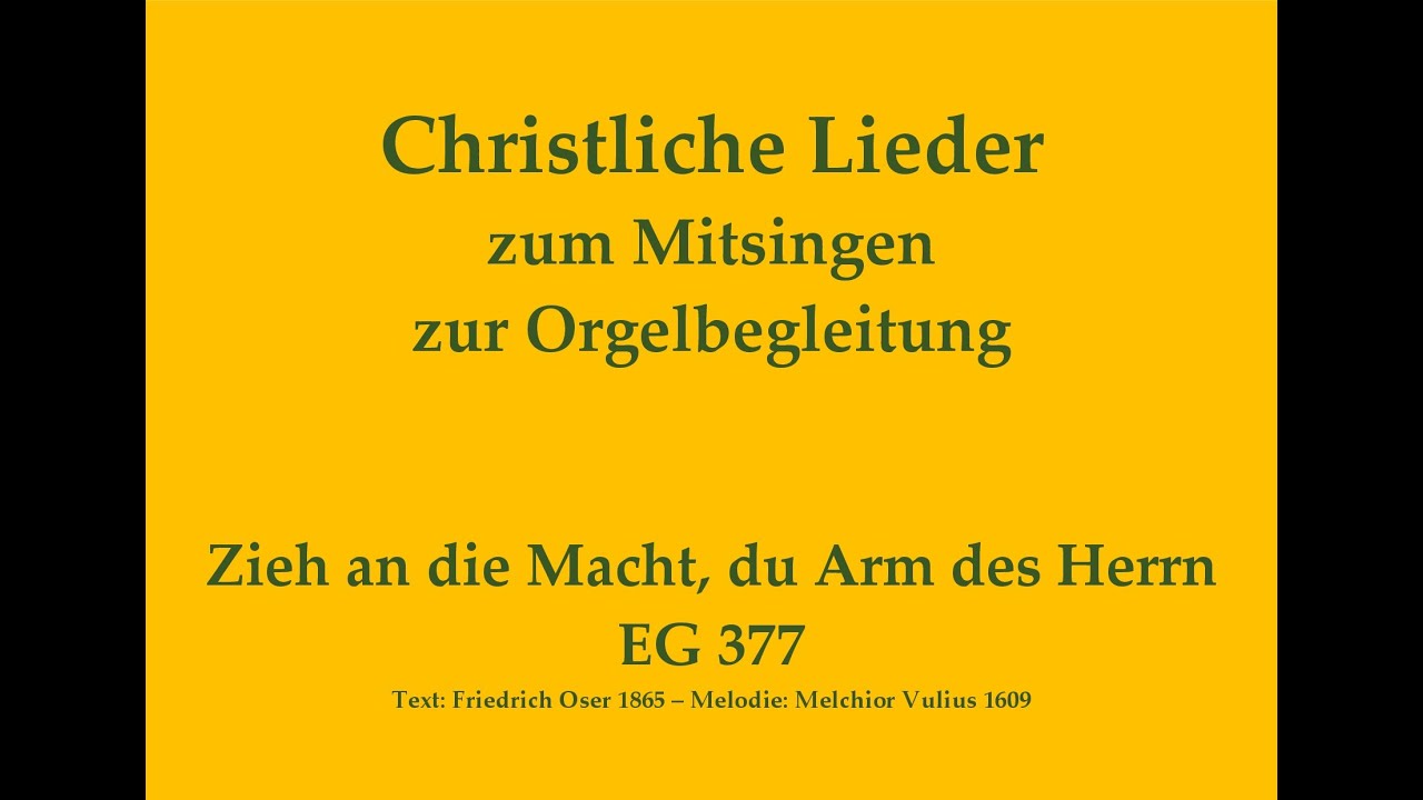 Zieh an die Macht, du Arm des Herrn EG 377 Mitsingversion m. Orgelbegleitung und eingeblendetem Text