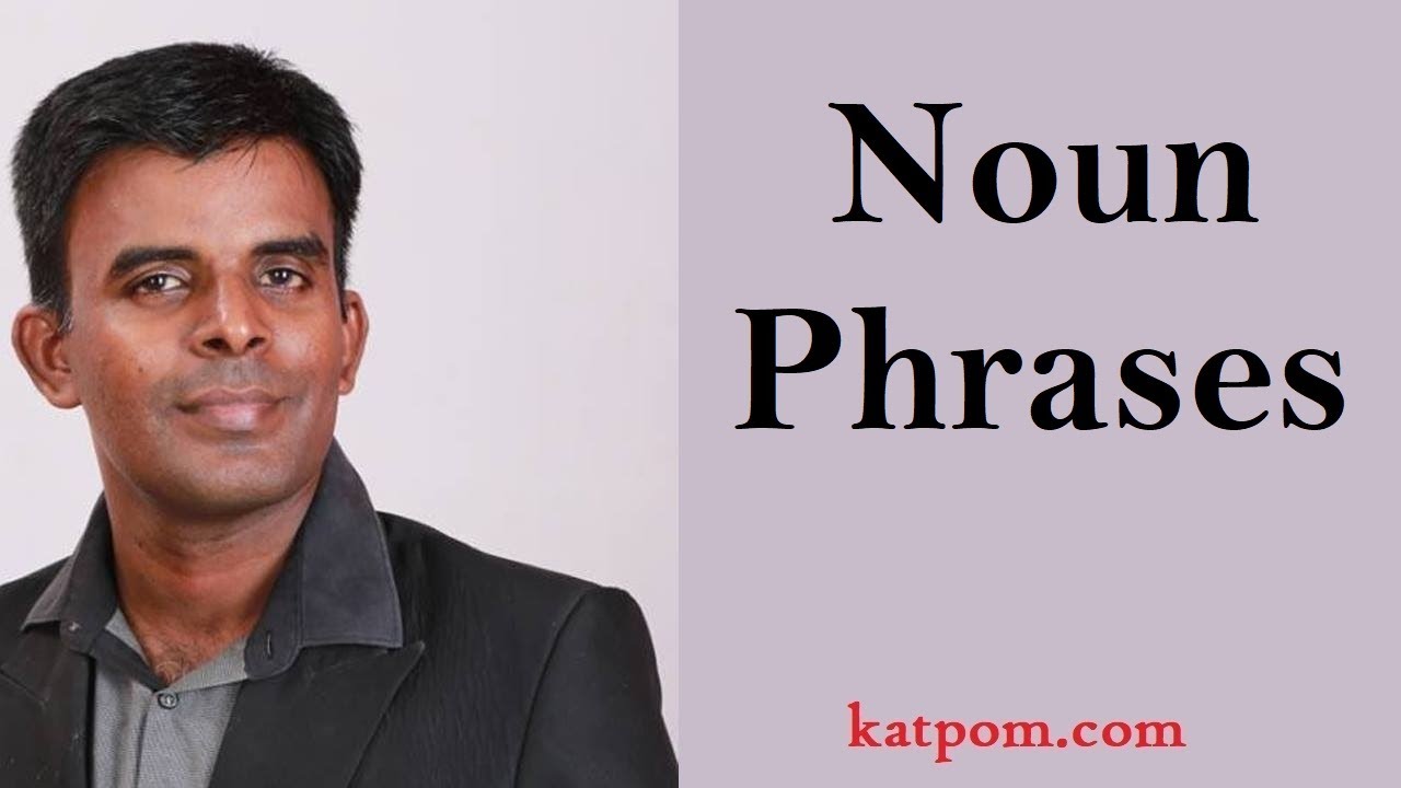 Noun Phrases explained in Tamil