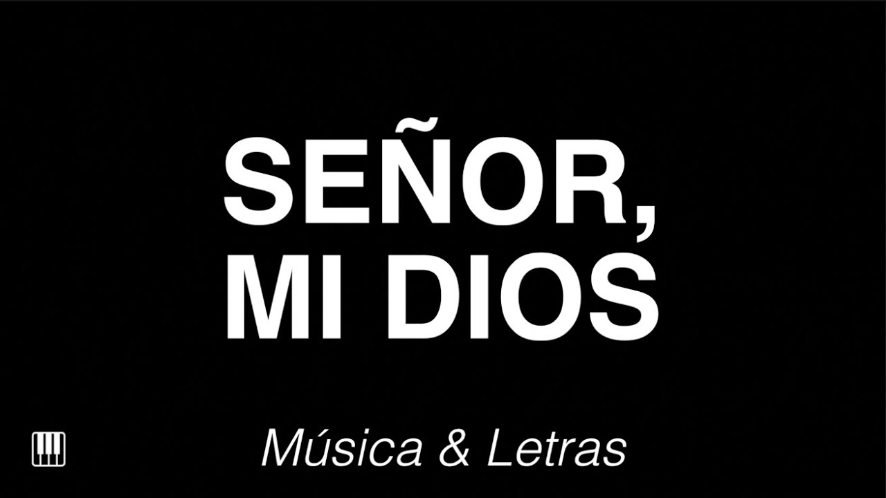 Señor, Mi Dios - Himno con Letras 🎹