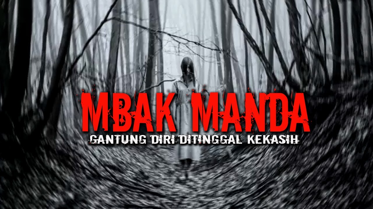 TEROR ARWAH MBAK MANDA KORBAN PATAH HATI