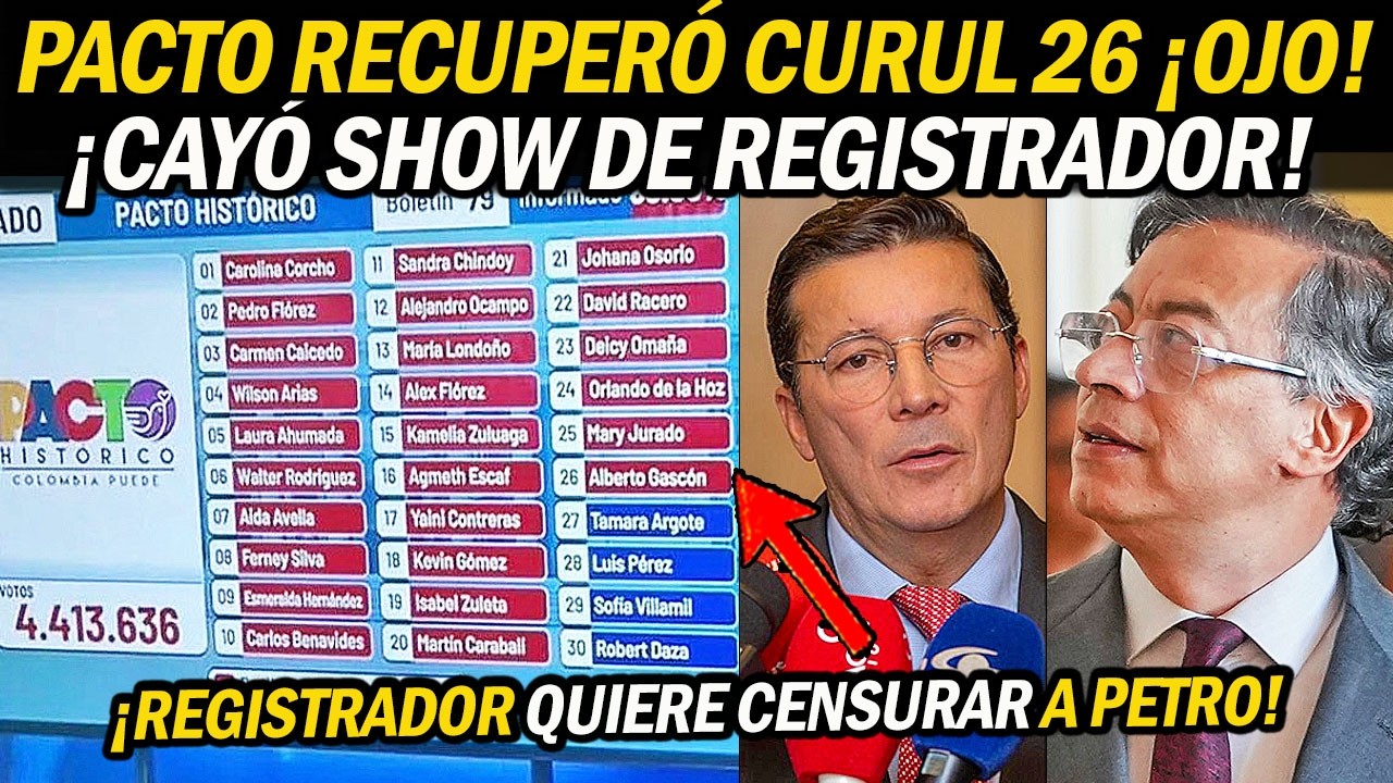 ¡CAYÓ REGISTRADOR! PACTO H. RECUPERÓ CURUL 26 Y AUMENTAN TRAMPAS con E14. Buscan CENSUSAR a Petro.