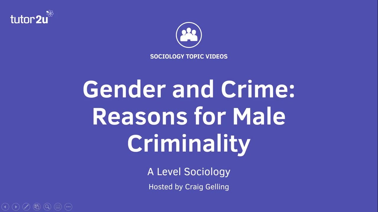 Gender and Crime - Reasons for Male Criminality | A Level Sociology