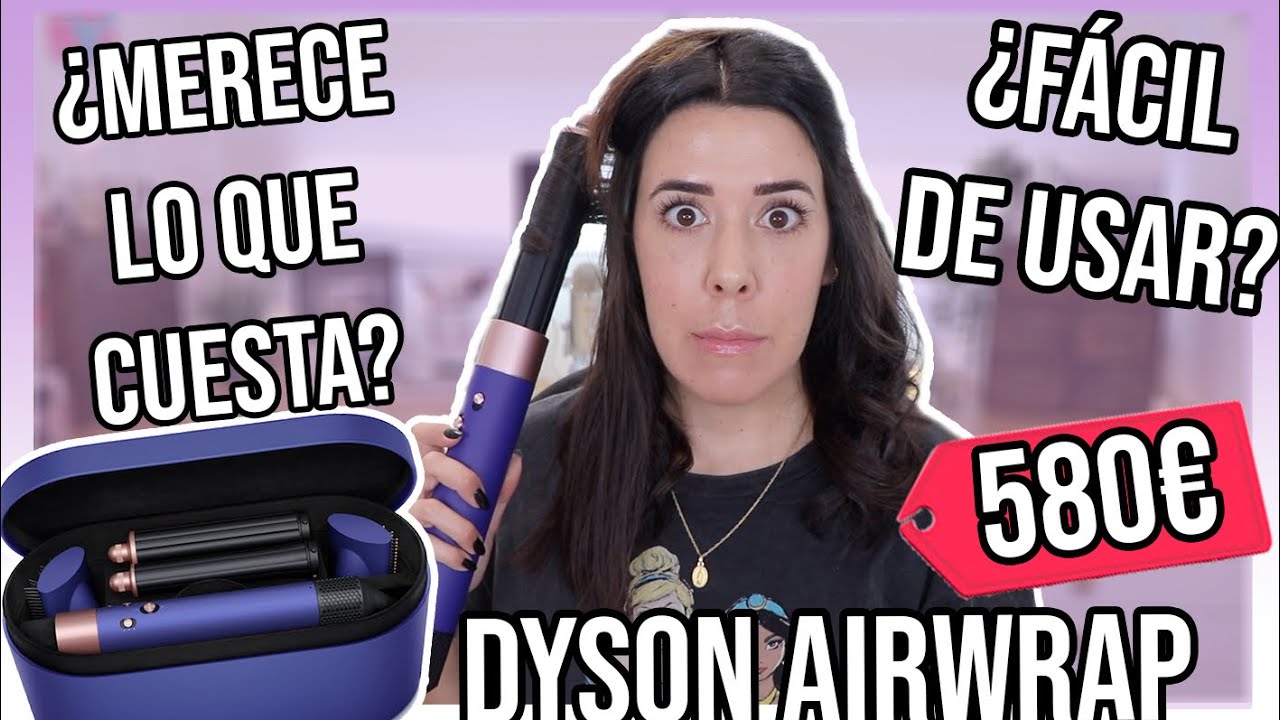 580€ DYSON AIRWRAP ¿MERECE ESE DINERAL? | DEBERIAS de VER el VIDEO ANTES DE COMPRARLO