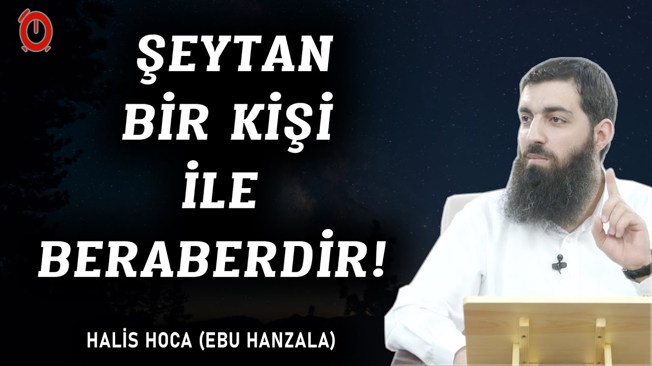 ŞEYTAN BİR KİŞİ İLE BERABERDİR - CEMAAT OLMANIN ÖNEMİ