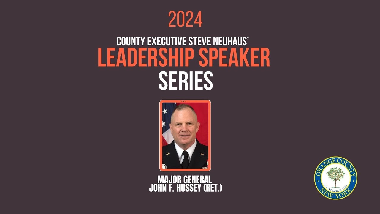 County Executive Steve Neuhaus' Leadership Speaker Series - Major General John F. Hussey (Ret.)