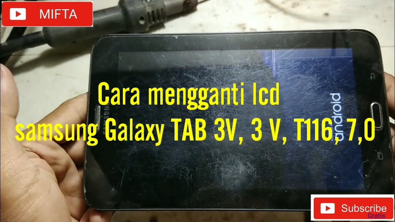 Cara mengganti lcd samsung Galaxy TAB 3V, 3 V, T116, 7,0 by mifta