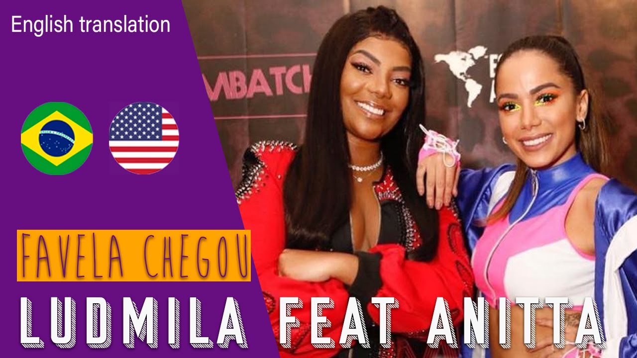 Ludmilla - Favela Chegou Feat Anitta (Lyrics + English Translation)