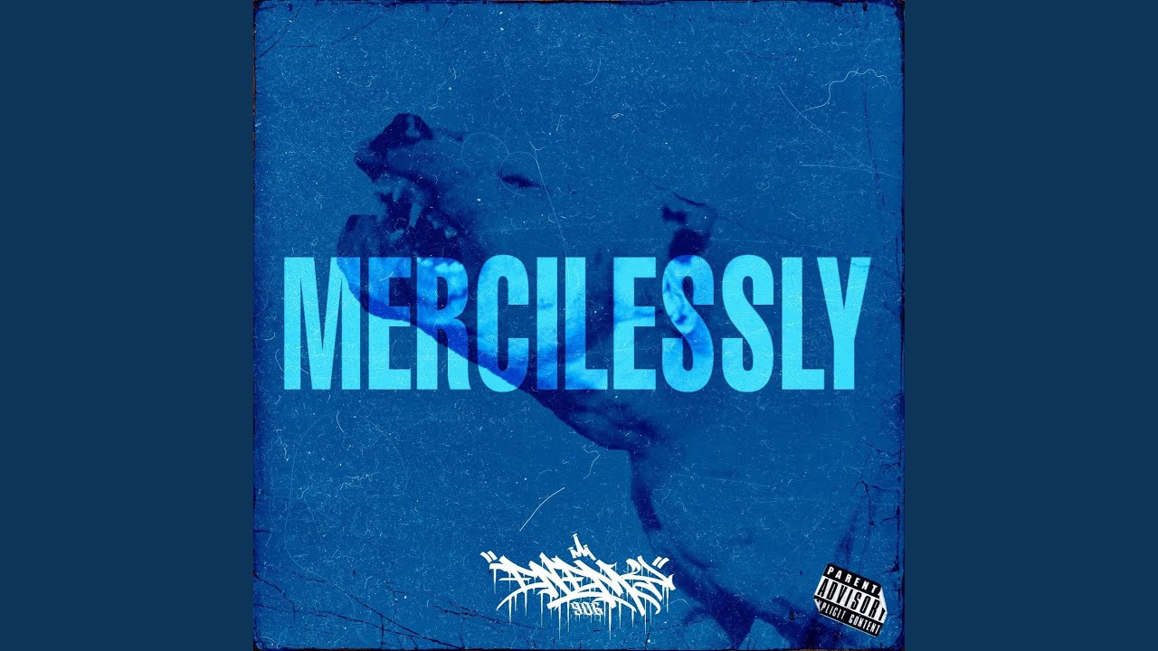 MERCILESSLY
