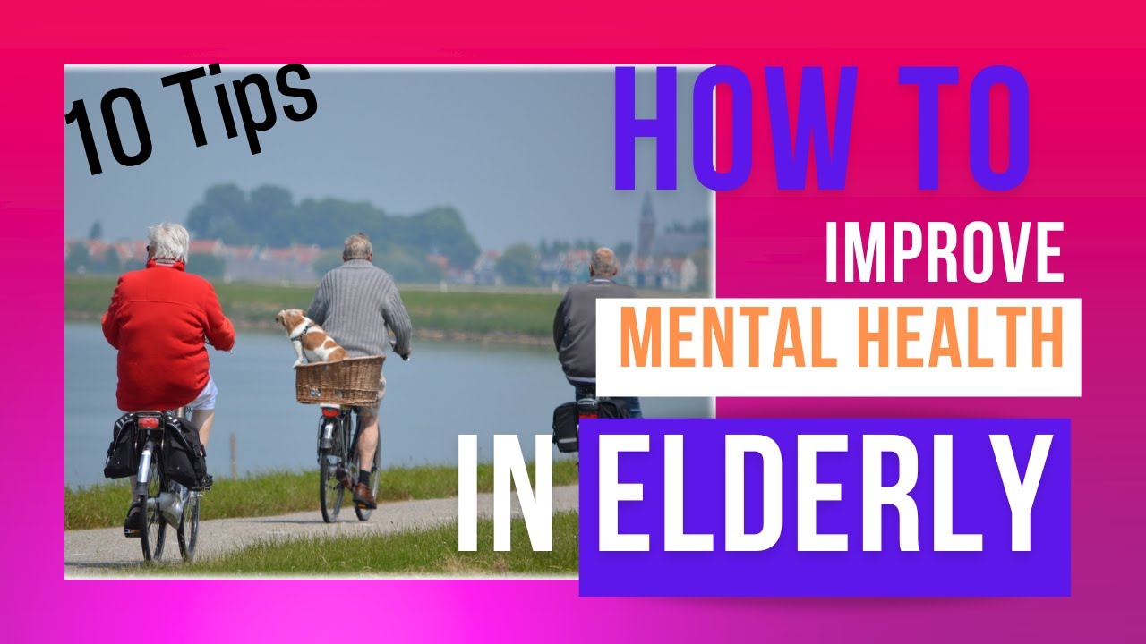 10 Tips- How to improve mental health in elderly  #elderlymentalhealth #seniormentalhealth