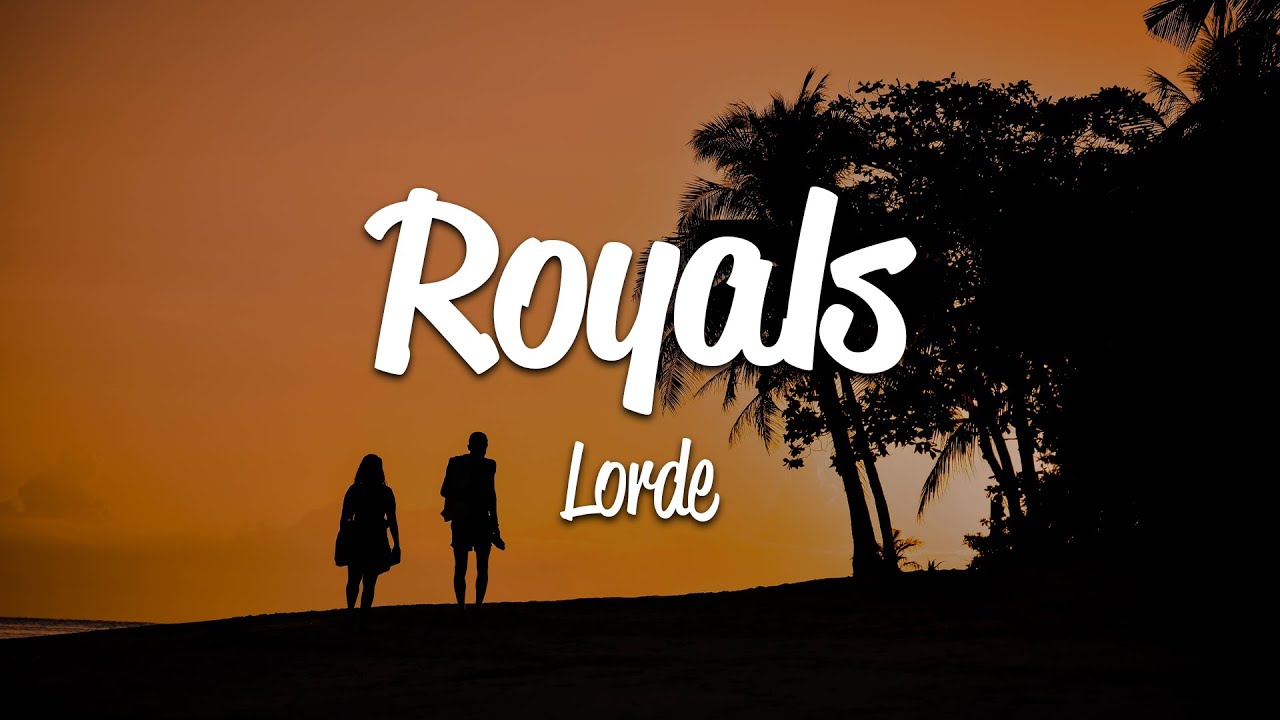 Lorde - Royals (Lyrics)