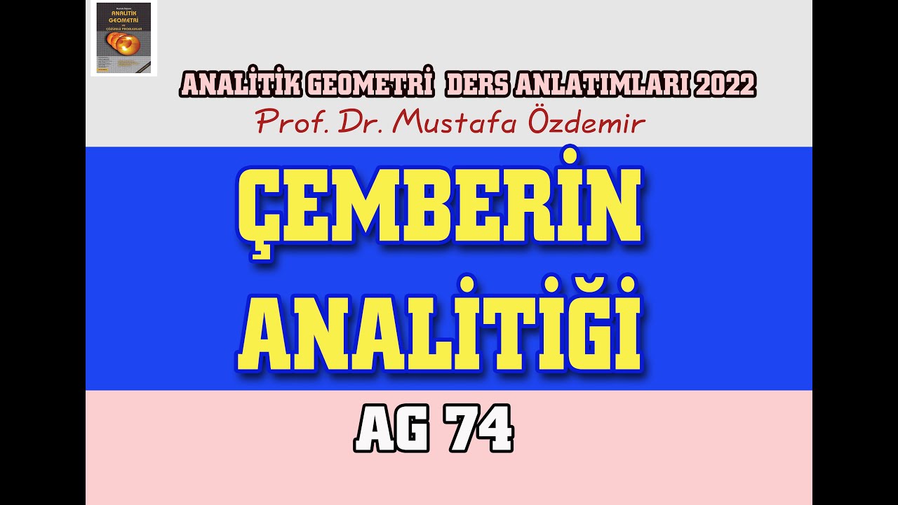 AG74 ÇEMBERİN ANALİTİĞİ (PROF.DR. MUSTAFA ÖZDEMİR)