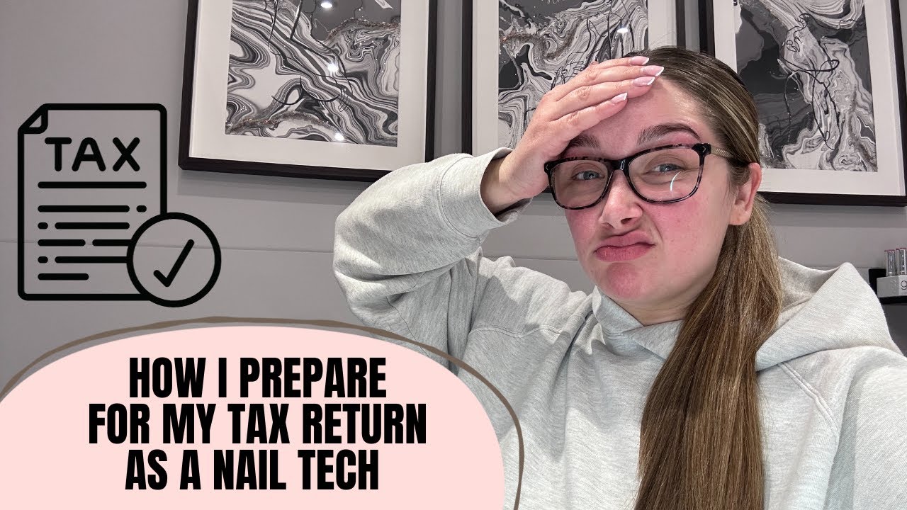 HOW TO PREPARE FOR YOUR TAX RETURN AS A NAIL TECH