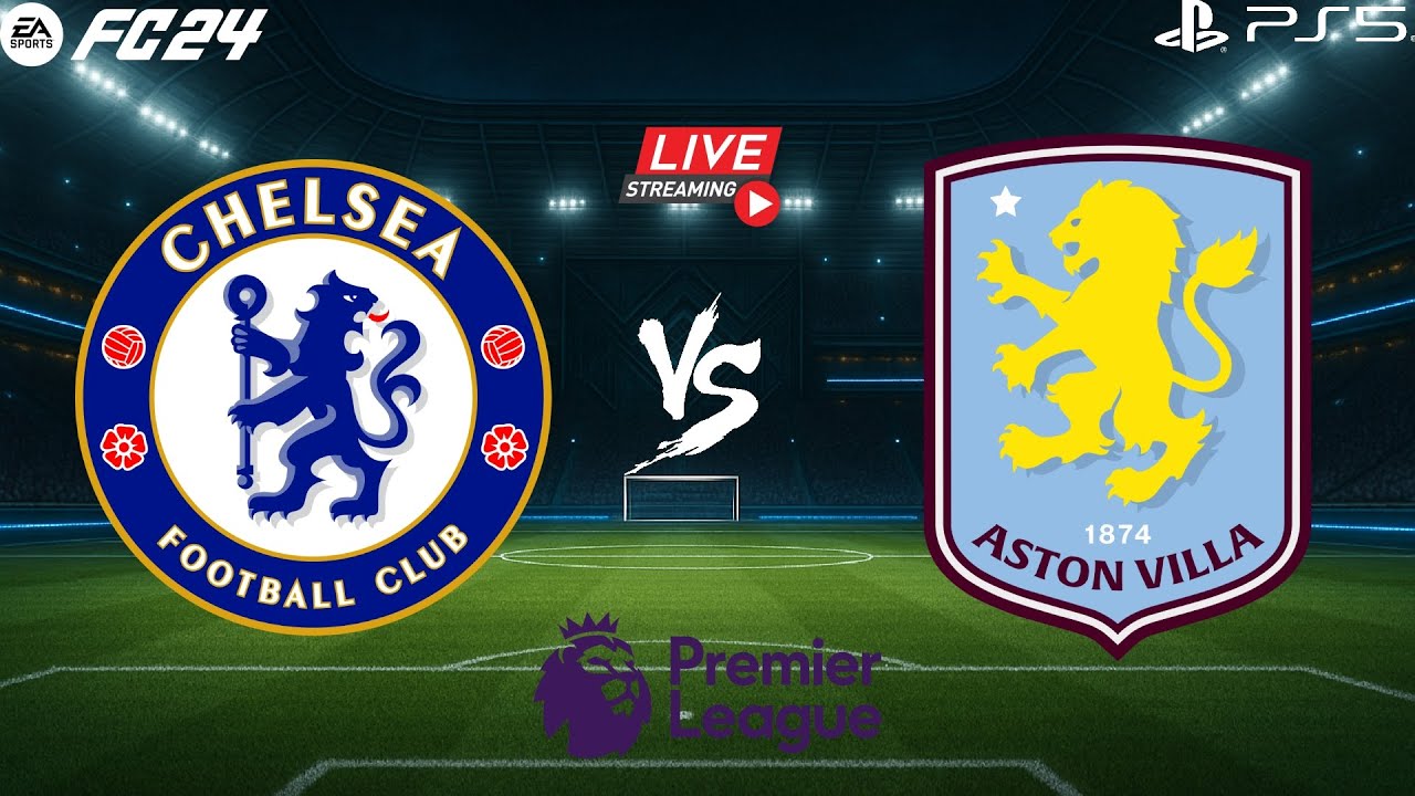 LIVE🔴Chelsea vs Aston Villa EPL match | Fc24 gameplay