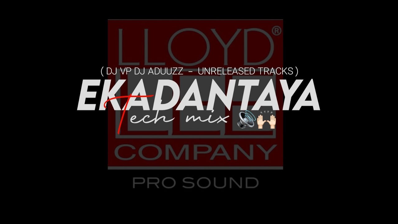 Ekadantaya –( TECH MIX ) SOUND CHECK– { DJ VP, DJ ADUUZZ – { UNRELEASED TRACKS } 