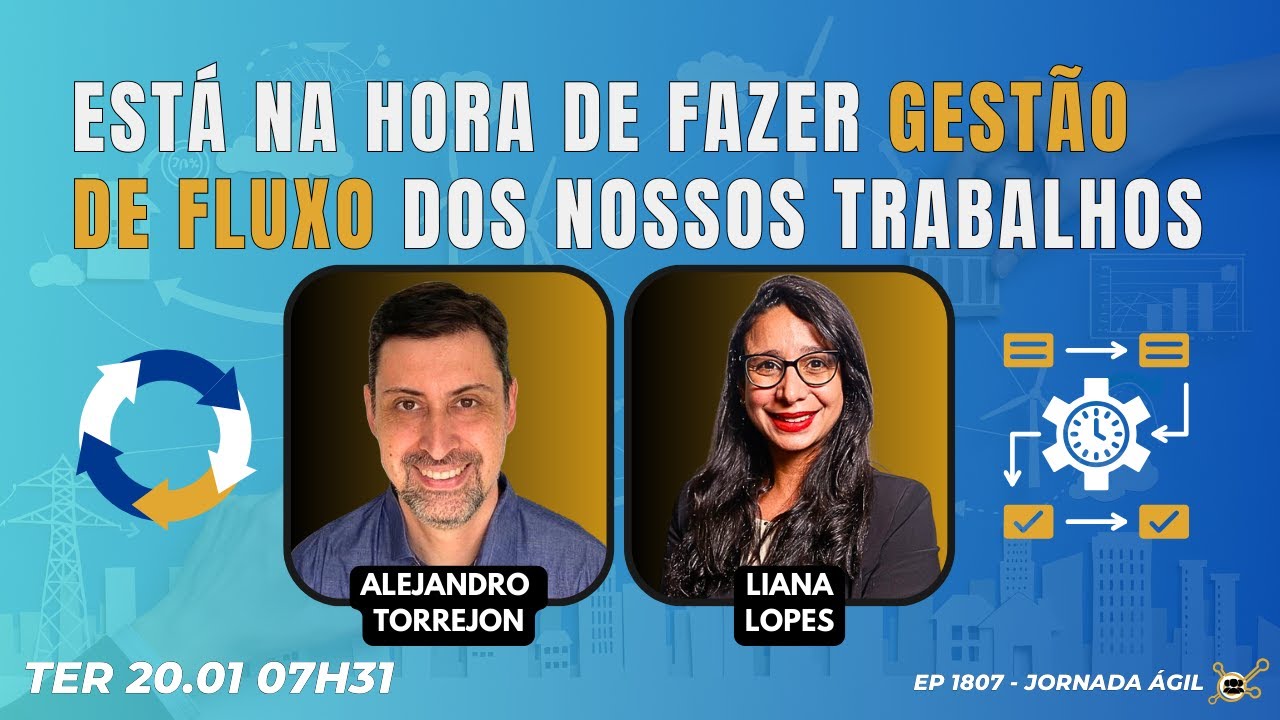 #JornadaÁgil EP1807 Está na hora de fazer gestão de fluxo dos nossos trabalhos TER 20.01.26 07h31
