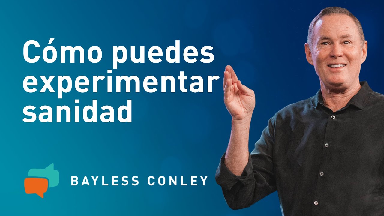El Poder Sanador de la Palabra de Dios - Bayless Conley