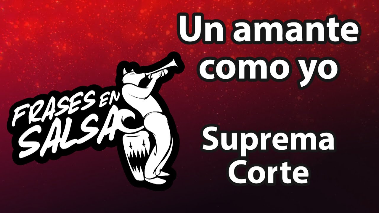 Un amante como yo Letra - Suprema Corte (Frases en Salsa)