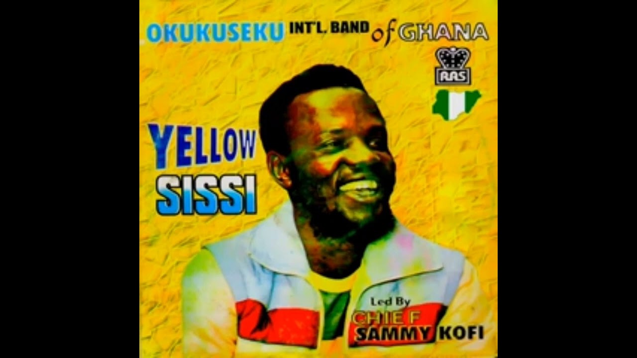 Okukuseku International Band Of Ghana - (Yello Sisi Full Album) (Ghana High life)