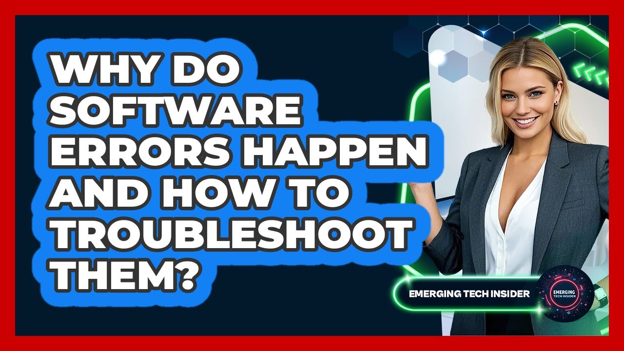 Why Do Software Errors Happen And How To Troubleshoot Them? - Emerging Tech Insider