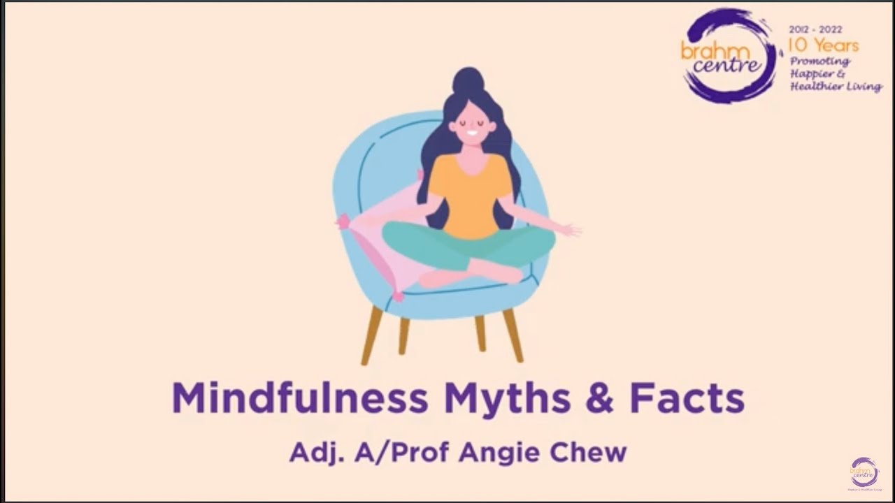 Mindfulness Myths and Facts by Adj. A/Prof Angie Chew of Brahm Centre