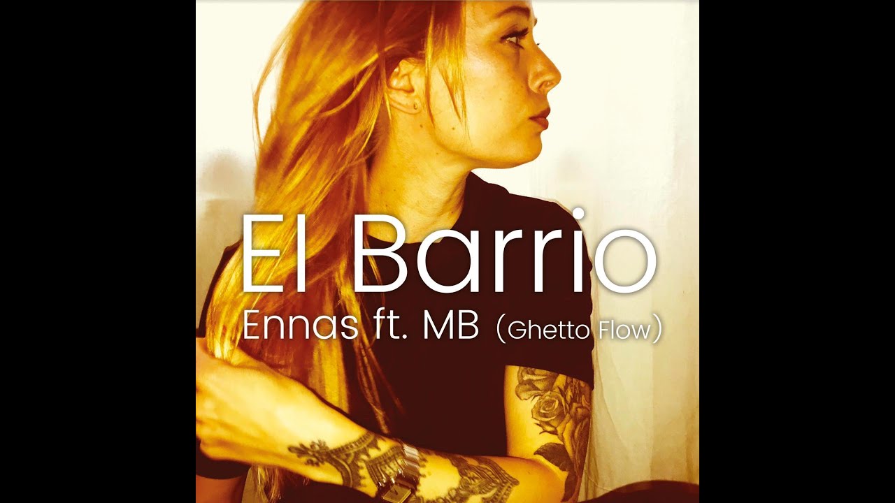 Ennas ft MB (Ghetto Flow) - El Barrio (OFFICIAL VIDEOCLIP)