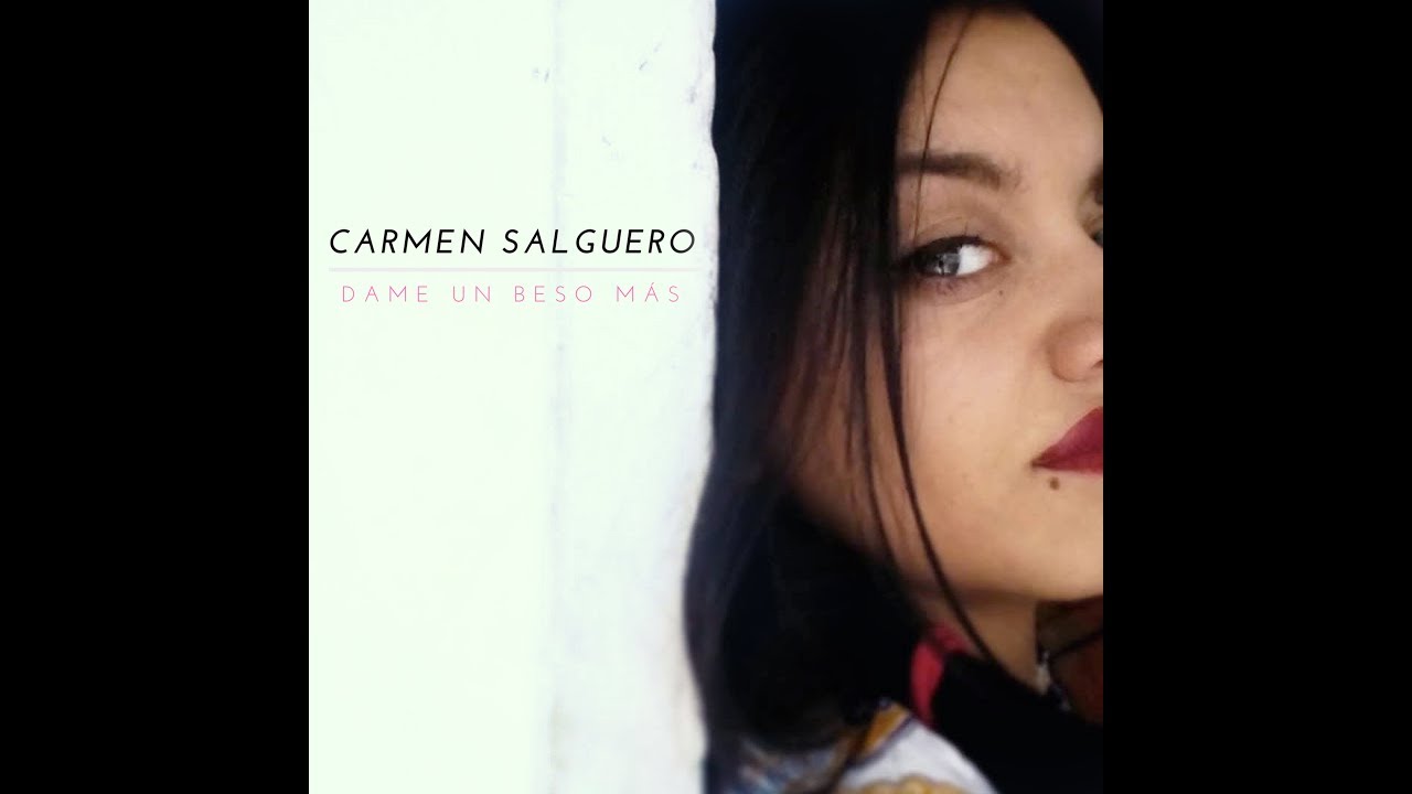 CARMEN SALGUERO -DAME UN BESO MAS- Oficial VideoClip