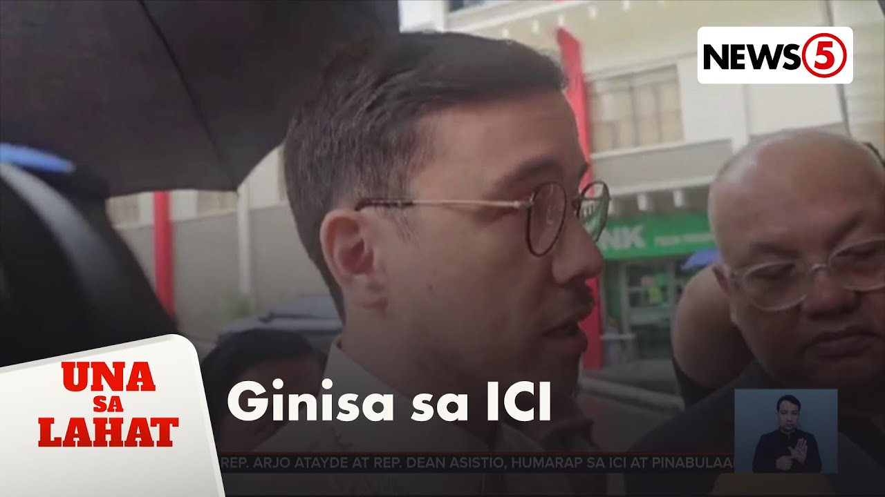 Rep. Arjo Atayde at Cong. Dean Asistio, humarap at nagpaliwanag ICI | Una Sa Lahat