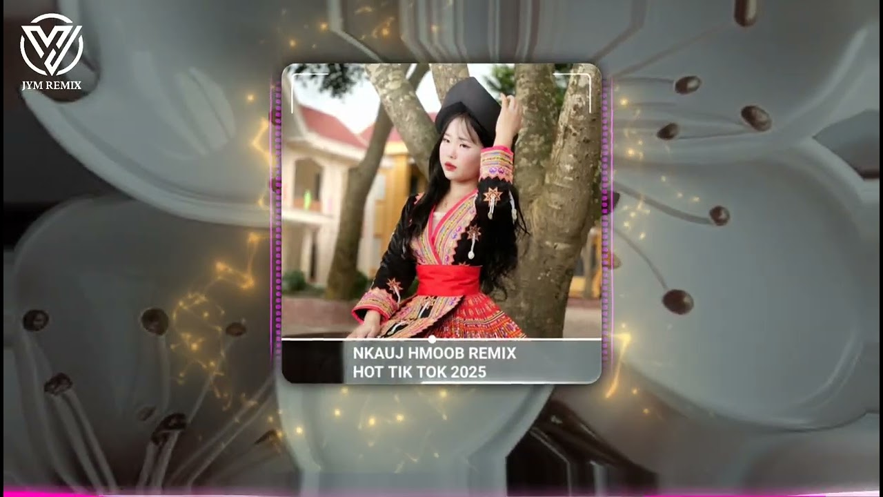 Nkauj Hmoob Remix 2025 | TikTok Hot Trend Remix Nhạc Trẻ Hmong