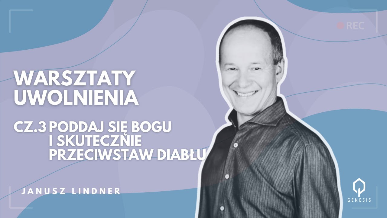 Warsztaty Uwolnienia | Część 3: Poddaj się Bogu i... | Janusz Lindner | Kościół Genesis