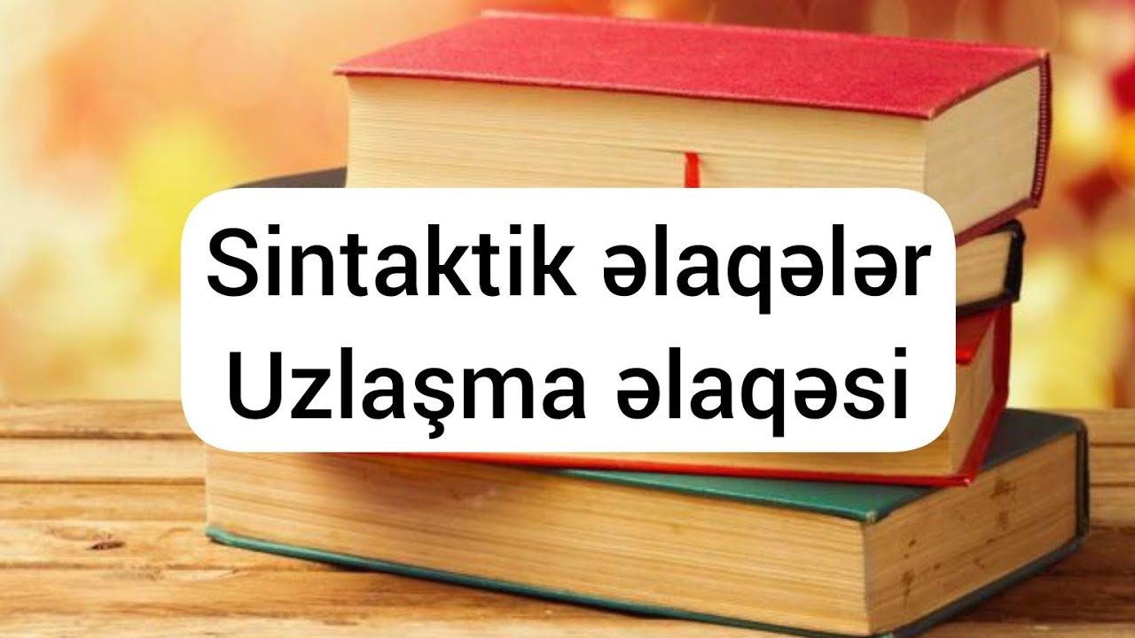 Sintaktik əlaqələr.Uzlaşma əlaqəsi