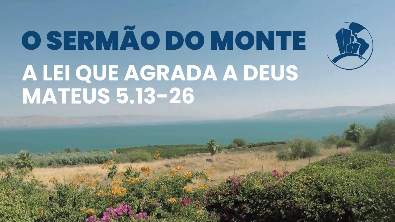 A Lei que Agrada a Deus - Mateus 5.13-26 | O Sermão do Monte | Luiz Sayão | IBNU