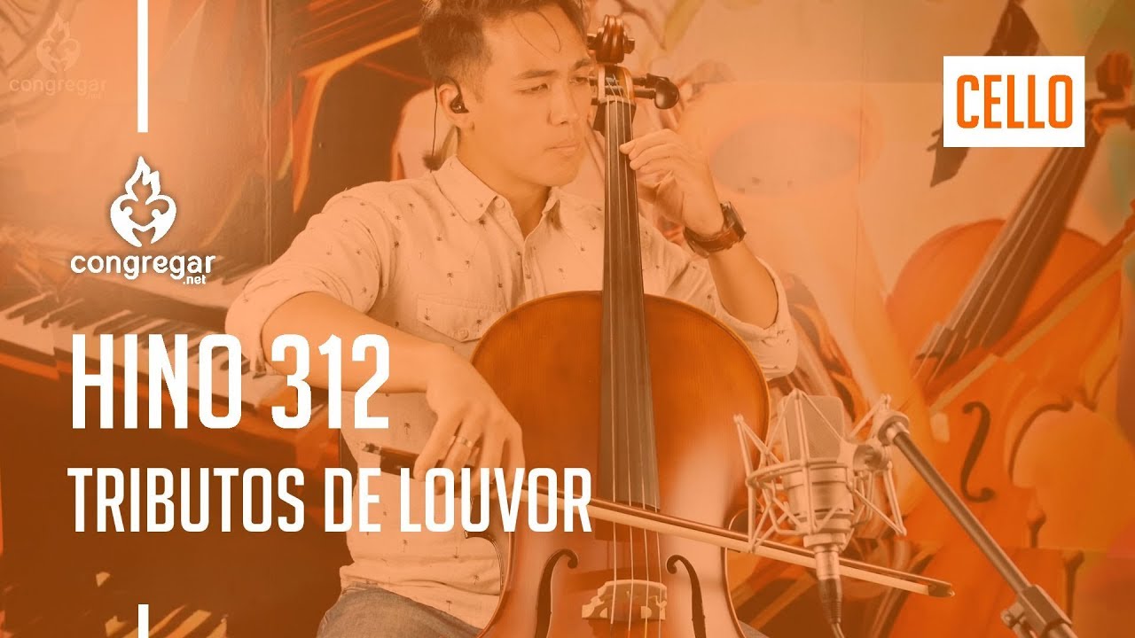 🎻 Hino 312 - Tributos de louvor - Cello - Hinario 5  - CCB 🎻
