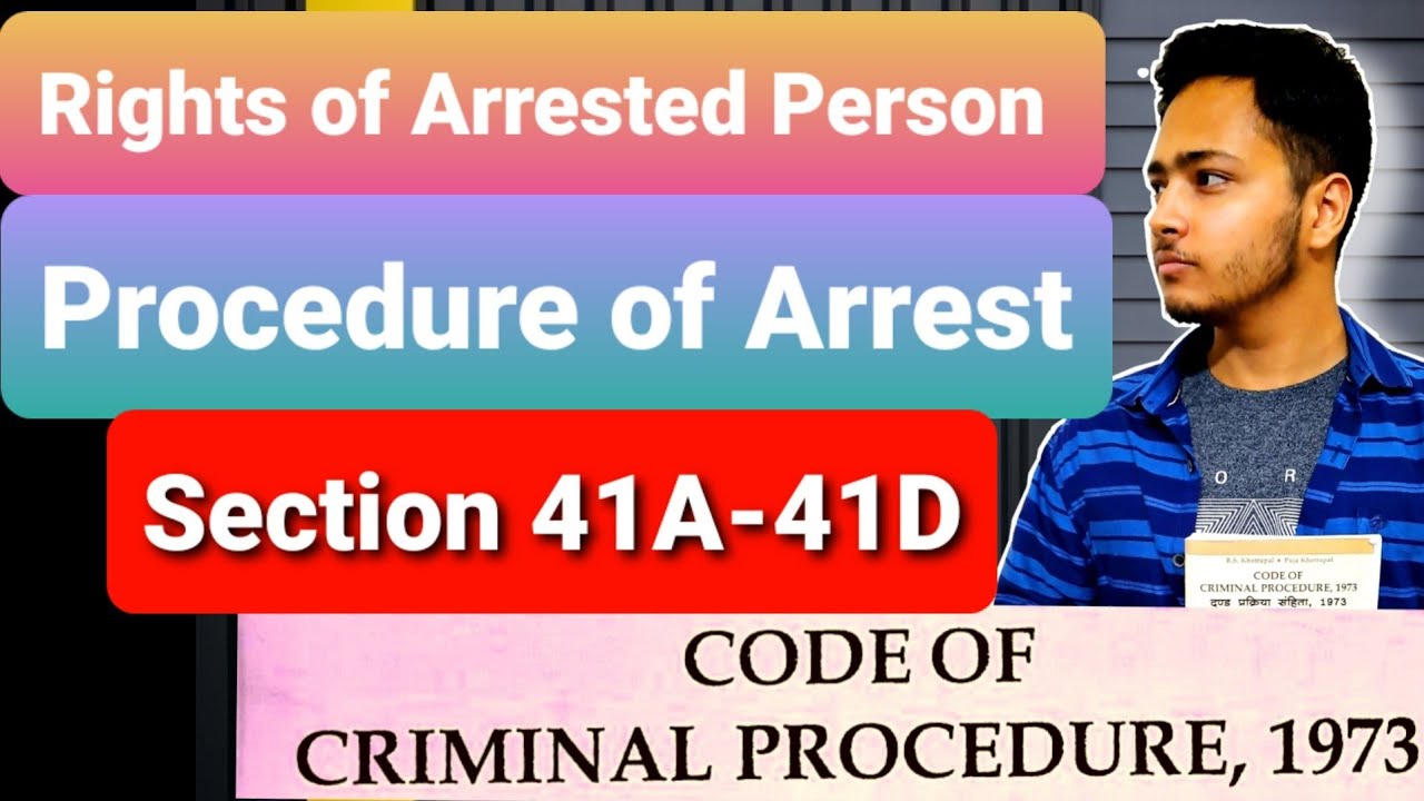Rights of Arrested Person & Procedure of Arrest | Section 41A- 41D CRPC