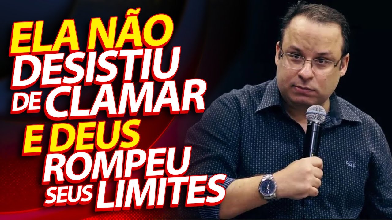 Ela não desistiu de clamar, e Deus rompeu os seus limites, mudou a sua sorte! (Felipe Seabra)