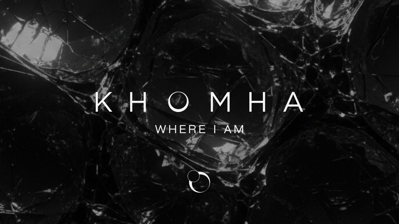 KhoMha - Where I Am