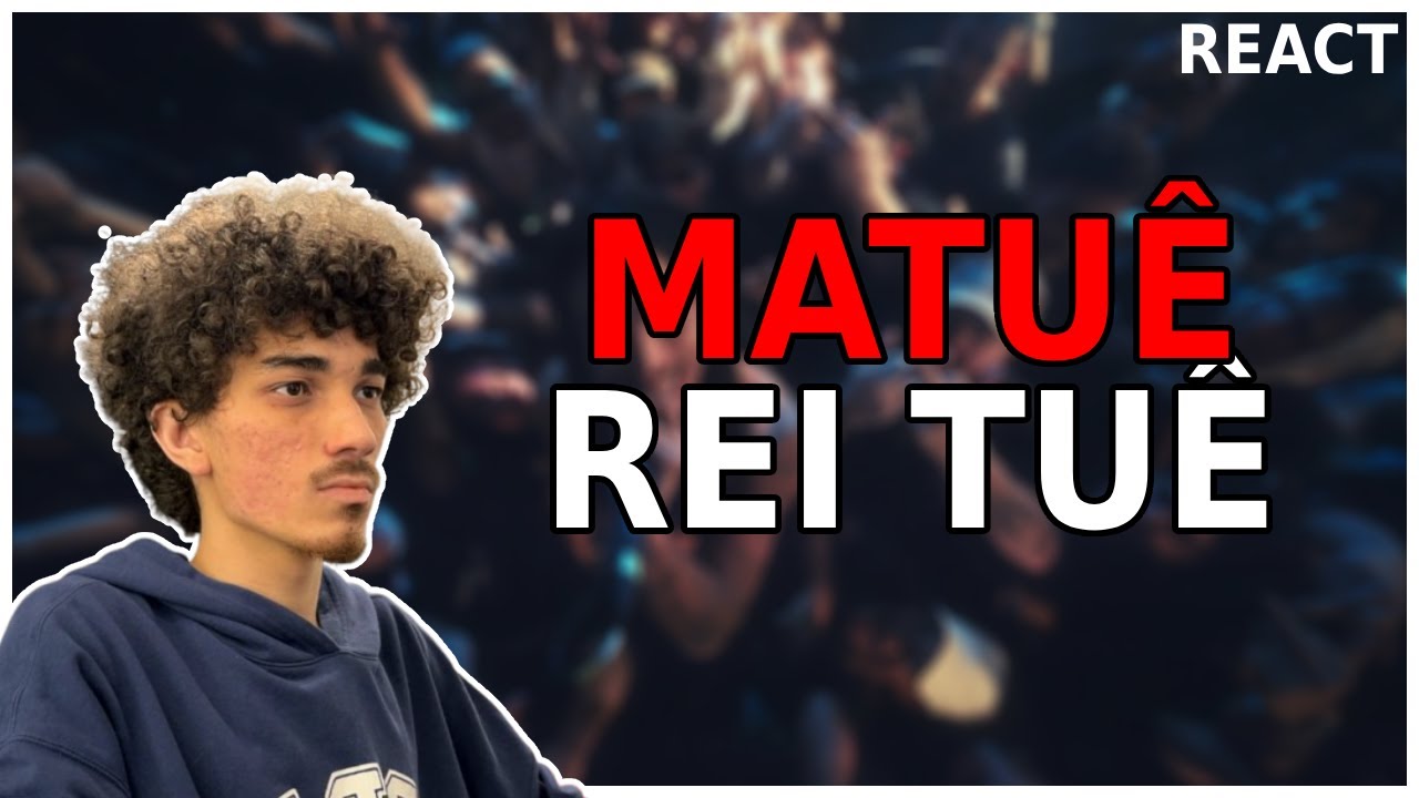 MATUÊ - REI TUÊ | REACT