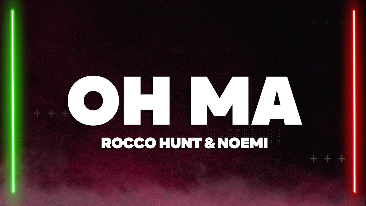 Rocco Hunt, Noemi - OH MA (Testo/Lyrics)