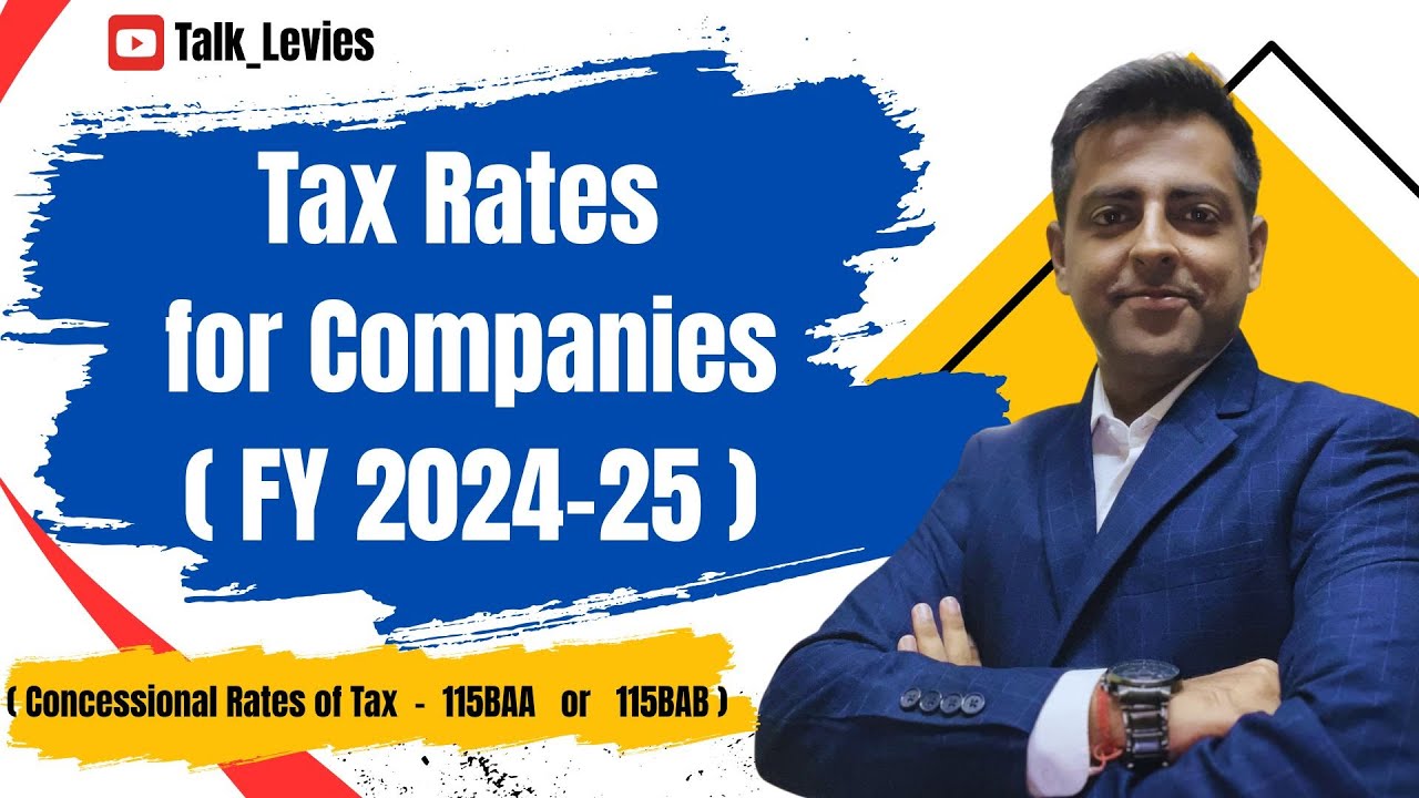 Company Tax Rates FY 2024-25 &ndash; Full Guide including Concessional Rates of Tax 25% | 22% | 15%
