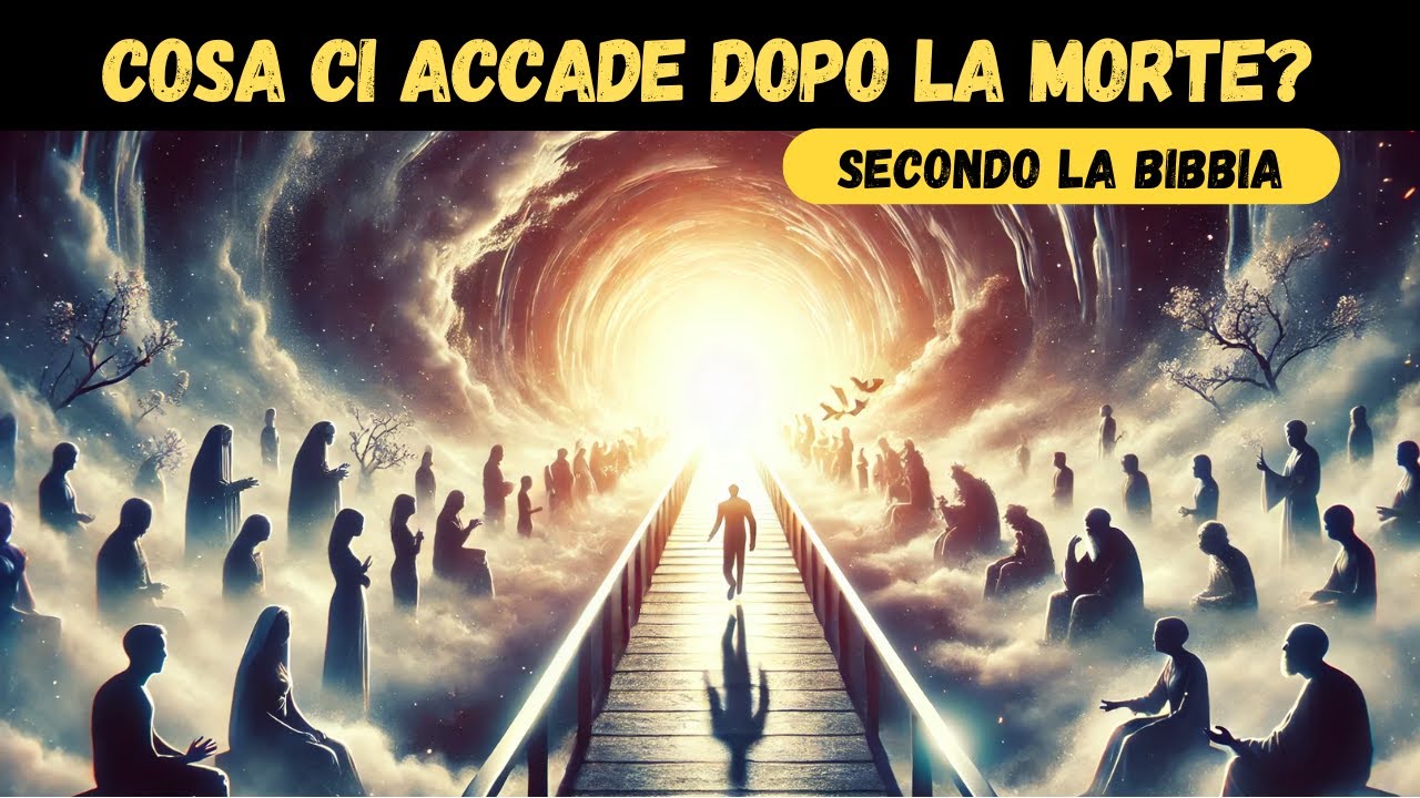 COSA CI ACCADE DOPO LA MORTE? Secondo la BIBBIA