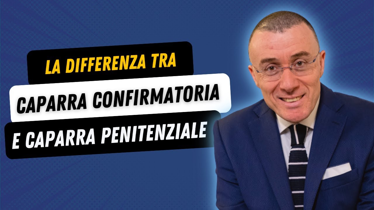Caparra Confirmatoria e caparra Penitenziale, qual è la differenza?