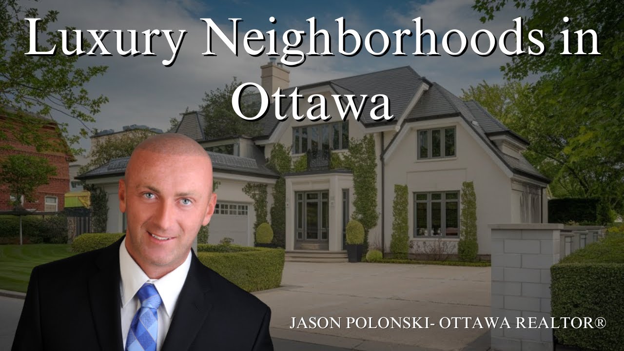 Top 6 Luxury Neighborhoods in Ottawa | Jason Polonski- Realtor in Kanata, Ottawa