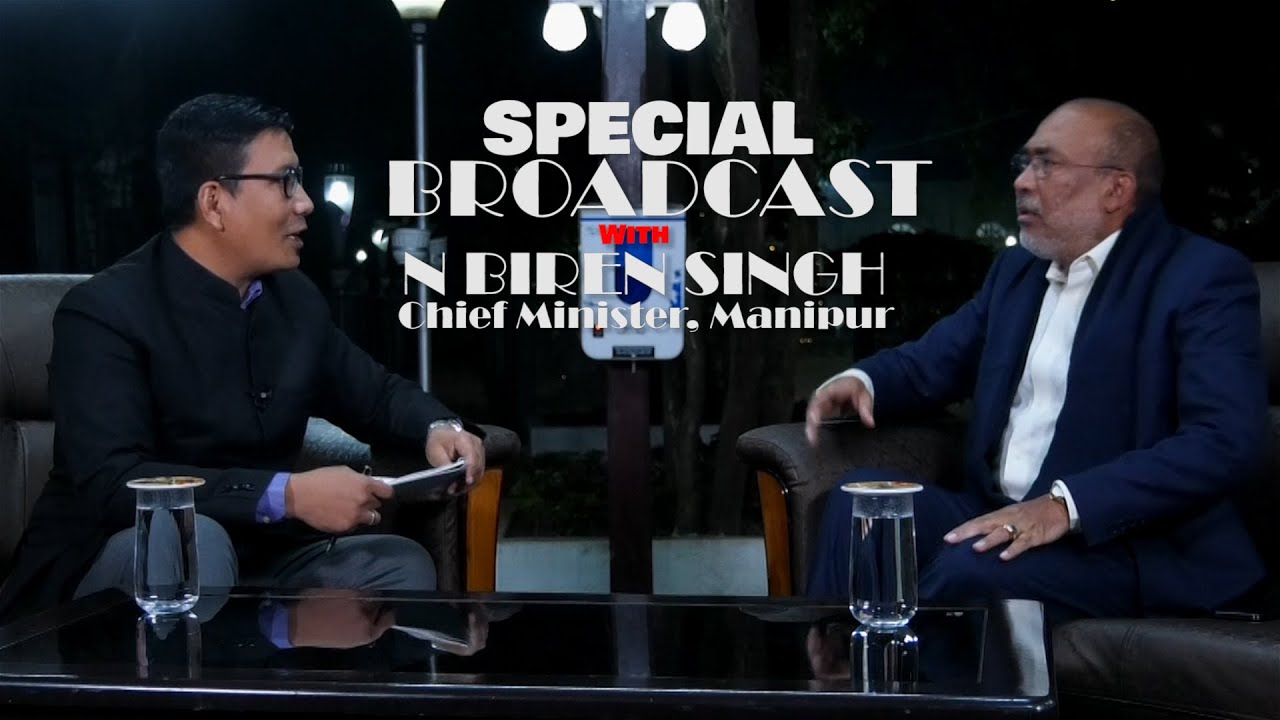 SPECIAL BROADCAST WITH N BIREN SINGH, CHIEF MINISTER OF MANIPUR 19 JAN 2022