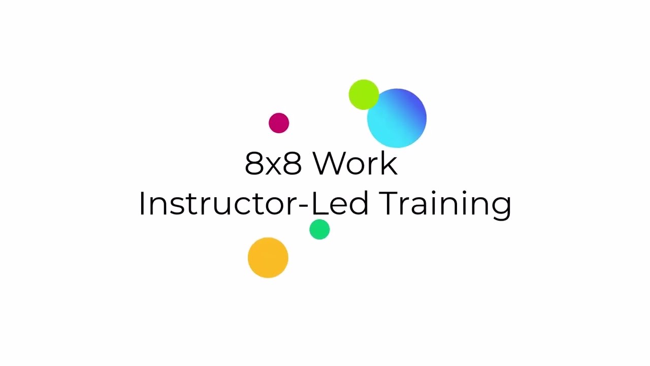 8x8 Work: Instructor-Led Training Introduction